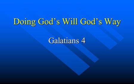 Doing God’s Will God’s Way Galatians 4. The “World System” Rules! MORE Rules!