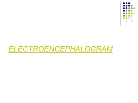 ELECTROENCEPHALOGRAM