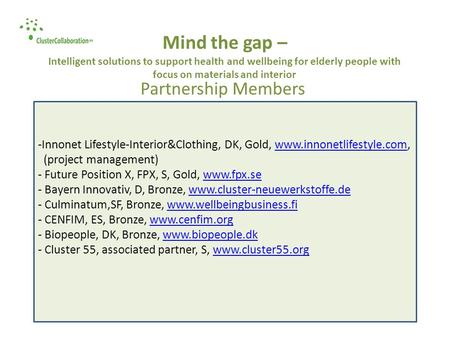 Mind the gap – Intelligent solutions to support health and wellbeing for elderly people with focus on materials and interior Partnership Members -Innonet.