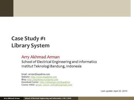 School of Electrical Engineering and Informatics | ITB | 2010Arry Akhmad Arman Case Study #1 Library System Arry Akhmad Arman School of Electrical Engineering.