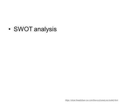 SWOT analysis https://store.theartofservice.com/the-swot-analysis-toolkit.html.