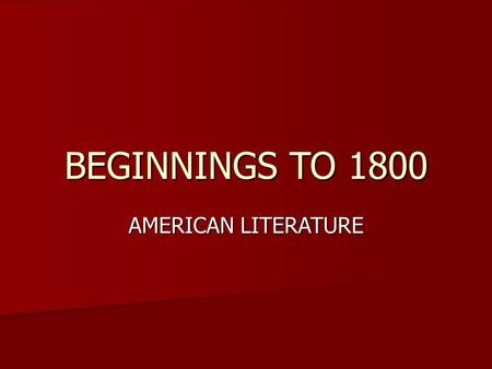 BEGINNINGS TO 1800 AMERICAN LITERATURE. THE FIRST MIGRATION 20,000 TO 40,000 YEARS AGO, ICE AGE HUNTERS TRAVELLED FROM SIBERIA. 20,000 TO 40,000 YEARS.