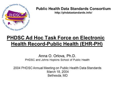 PHDSC Ad Hoc Task Force on Electronic Health Record-Public Health (EHR-PH) Public Health Data Standards Consortium  Anna O.