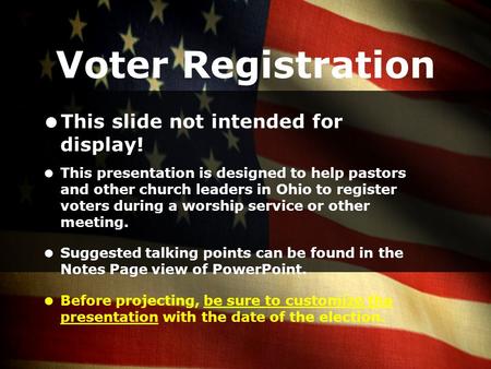 Voter Registration  This slide not intended for display!  This presentation is designed to help pastors and other church leaders in Ohio to register.