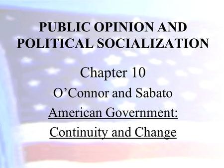 PUBLIC OPINION AND POLITICAL SOCIALIZATION