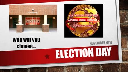 ELECTION DAY NOVEMBER 4TH Who will you choose....