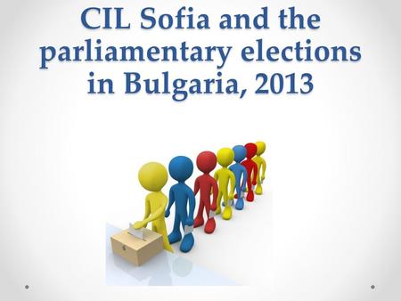 CIL Sofia and the parliamentary elections in Bulgaria, 2013.