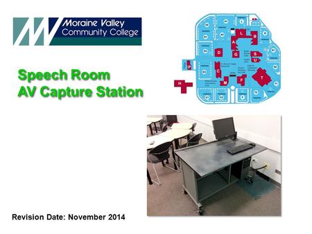 Speech Room AV Capture Station Speech Room AV Capture Station Revision Date: November 2014.