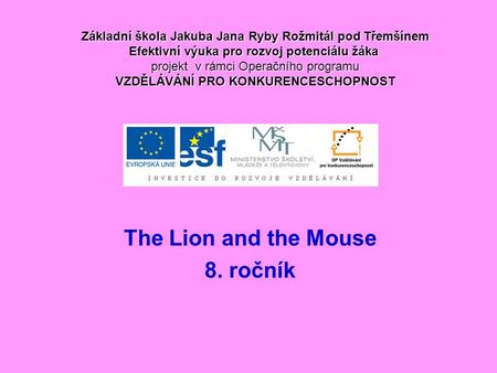 Základní škola Jakuba Jana Ryby Rožmitál pod Třemšínem Efektivní výuka pro rozvoj potenciálu žáka projekt v rámci Operačního programu VZDĚLÁVÁNÍ PRO KONKURENCESCHOPNOST.