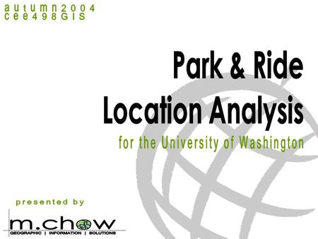 People commuting to UW suffer delays, congestion using both public and private transportation. We propose a park & ride system with express shuttle service.