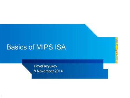 1 Basics of MIPS ISA Pavel Kryukov 8 November 2014.