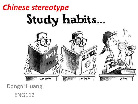 Chinese stereotype Dongni Huang ENG112. Are Chinese all bad drivers? https://www.youtube.com/watch?v=YjkkjH0GnfY https://www.youtube.com/watch?v=EtDwtTuTJR8.