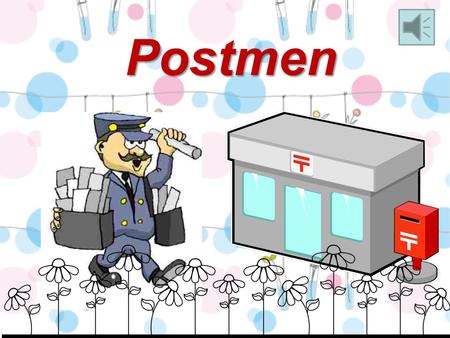 Postmen Duties The postmen are useful public servants. They work in the Postal department.