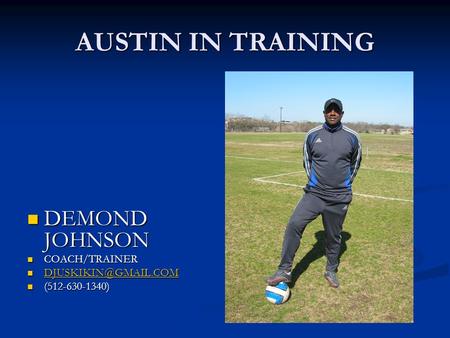 AUSTIN IN TRAINING DEMOND JOHNSON COACH/TRAINER