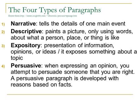 The Four Types of Paragraphs Excert from:http://home.insightbb.com/~dbuccola/persuasiveparagr.htm 1) Narrative: tells the details of one main event 2)