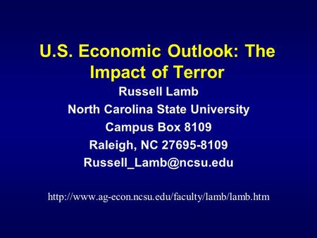 U.S. Economic Outlook: The Impact of Terror Russell Lamb North Carolina State University Campus Box 8109 Raleigh, NC 27695-8109