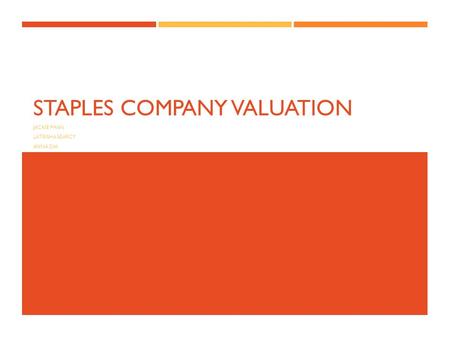 STAPLES COMPANY VALUATION JACKIE PHAN LATRISHA SEARCY ANNA DAI.