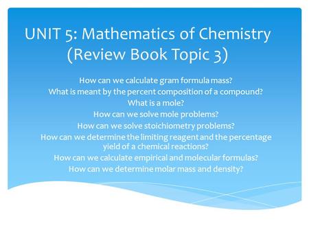 UNIT 5: Mathematics of Chemistry (Review Book Topic 3)