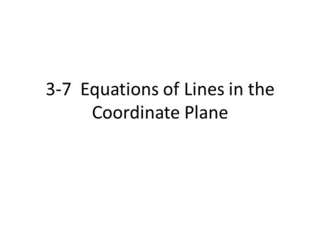 3-7 Equations of Lines in the Coordinate Plane