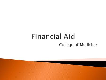 College of Medicine.  M1 can borrow $42,722 ◦ 6.8% Interest ◦ No payments while in school ◦ Payments begin six months after graduation (Residency Forbearance)