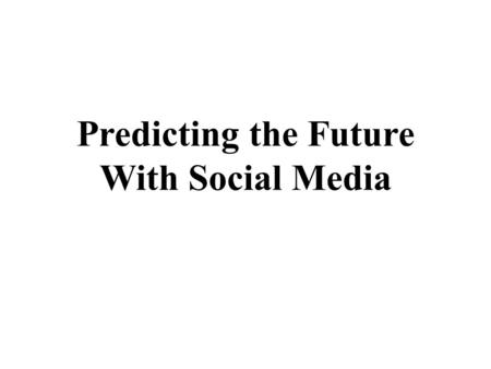 Predicting the Future With Social Media. Introduction Goal – How buzz and attention is created for different movies and how that changes over time.