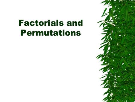 Factorials and Permutations. In how many ways can a senior choir rehears five songs for an upcoming assembly. There are a total of 5 songs to choose from.