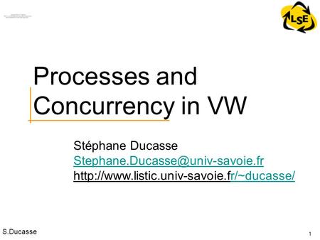 S.Ducasse Stéphane Ducasse  1 Processes and Concurrency in VW.