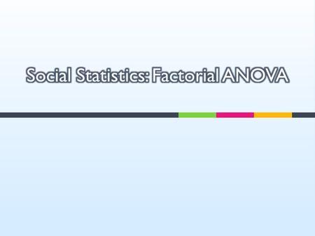  When to analysis of variance with more than one factor  Main and interaction effects  ToolPak 2.