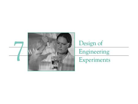 7-1 The Strategy of Experimentation Every experiment involves a sequence of activities: 1.Conjecture – the original hypothesis that motivates the.