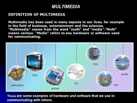 MULTIMEDIA DEFINITION OF MULTIMEDIA