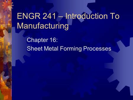 ENGR 241 – Introduction To Manufacturing