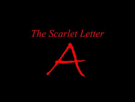 A The Scarlet Letter. Hawthorne originally intended The Scarlet Letter to be a short story but expanded it at the suggestion of his publisher. The Scarlet.