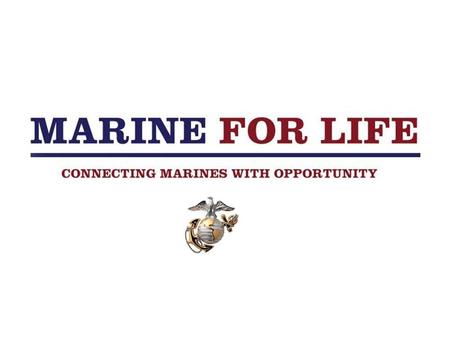 DRAFT MISSION STATEMENT Marine For Life will develop and utilize a network of Marine-friendly individuals and organizations in order to provide Marines,