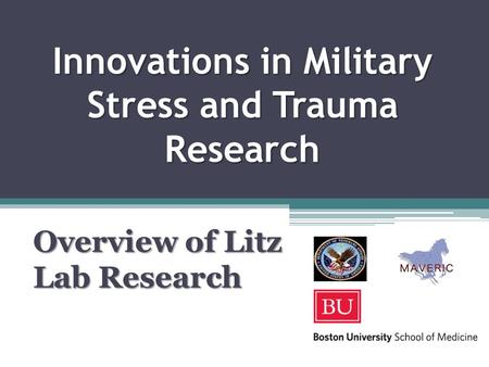 Innovations in Military Stress and Trauma Research Overview of Litz Lab Research.