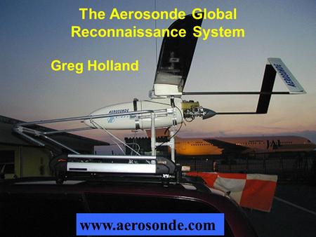 The Aerosonde Global Reconnaissance System www.aerosonde.com Greg Holland.