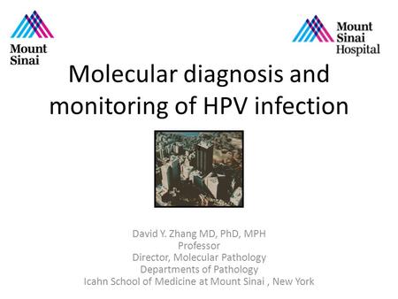 David Y. Zhang MD, PhD, MPH Professor Director, Molecular Pathology Departments of Pathology Icahn School of Medicine at Mount Sinai, New York Molecular.