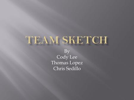 By Cody Lee Thomas Lopez Chris Sedillo. 1) Split up the work evenly. 2) One person one task per class. 3) Regularly check on others progress and fill.