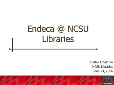 NCSU Libraries Kristin Antelman NCSU Libraries June 24, 2006.