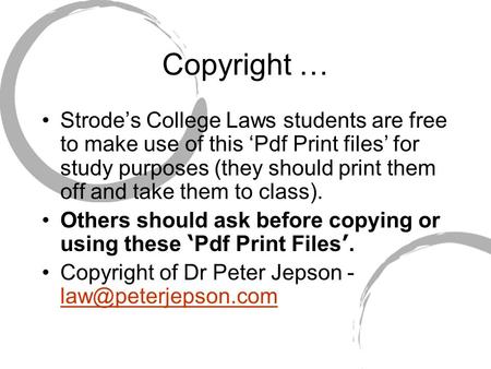 Copyright … Strode’s College Laws students are free to make use of this ‘Pdf Print files’ for study purposes (they should print them off and take them.