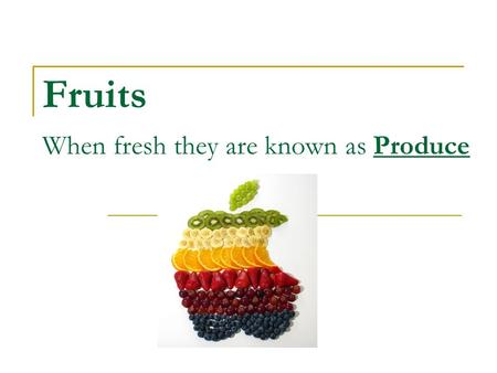 Fruits When fresh they are known as Produce. Square Watermelons!!! Why??