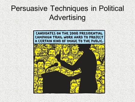 Persuasive Techniques in Political Advertising