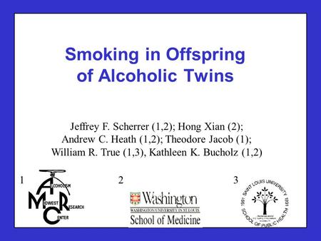 Jeffrey F. Scherrer (1,2); Hong Xian (2); Andrew C. Heath (1,2); Theodore Jacob (1); William R. True (1,3), Kathleen K. Bucholz (1,2) Smoking in Offspring.