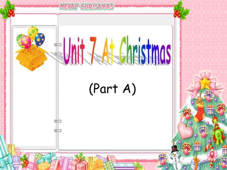 (Part A) t s w w c Let’s learn. Let’s chant. Happy, happy Halloween Oh, dear. Christmas is coming. Lantern Festival is what I like. I played with lanterns.