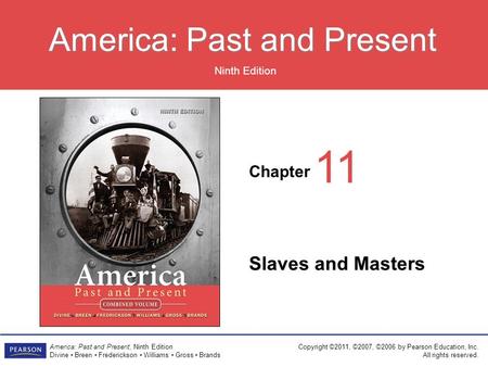 Chapter Ninth Edition America: Past and Present America: Past and Present, Ninth Edition Divine Breen Frederickson Williams Gross Brands Copyright ©2011,