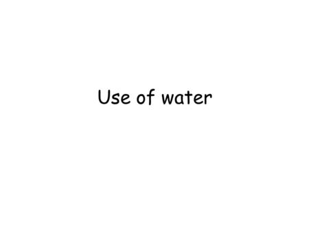 Use of water. Today’s lesson You are going to be working in exam conditions to answer some questions about water use You will then peer assess each other’s.