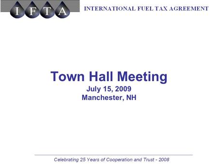 Town Hall Meeting July 15, 2009 Manchester, NH. Issues submitted to IFTA, Inc. –One USDOT Number – multiple IFTA licensees –3% Audit Requirement –New.