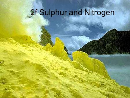 2f Sulphur and Nitrogen.