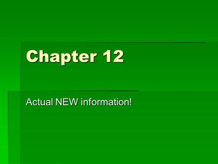 Chapter 12 Actual NEW information!. Kinetic Molecular Theory (Ok… Maybe not new)  The average kinetic energy of the gas molecules is proportional to.