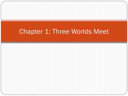 Chapter 1: Three Worlds Meet