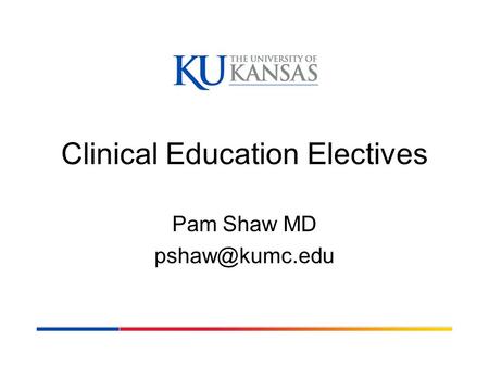 Clinical Education Electives Pam Shaw MD